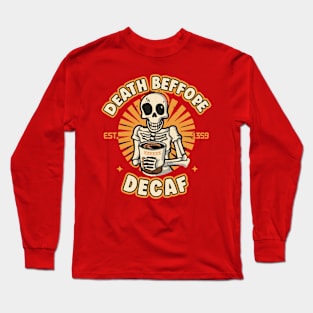 Death Before Decaf Long Sleeve T-Shirt